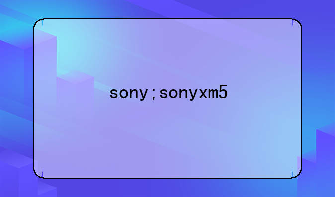 sony;sonyxm5