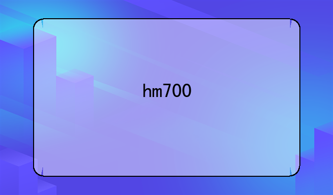 hm700
